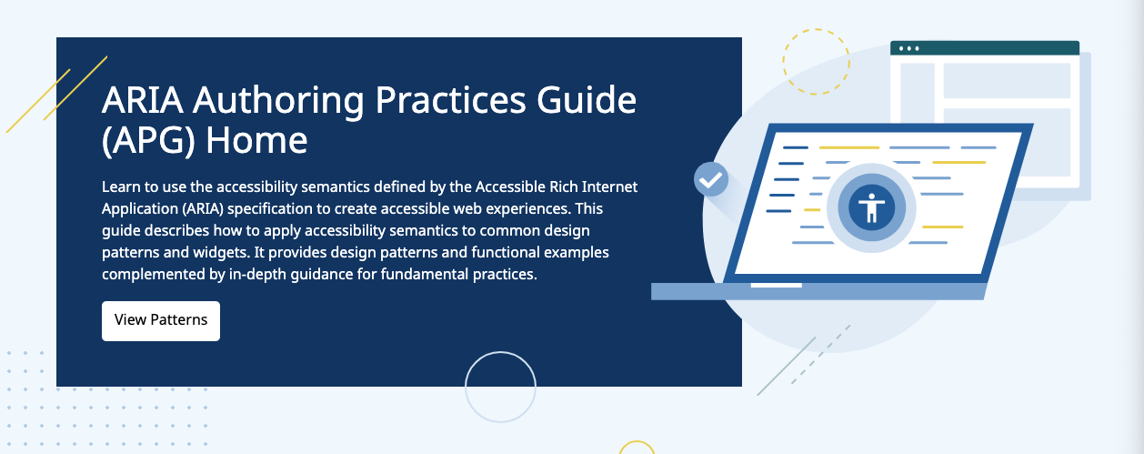 A screenshot of the ARIA APG Homepage, which contains the title of the page and explanatory text about the purpose of the APG. It ends with a View Patterns link, which is styled as a white button with rounded corners and black text.